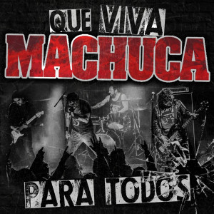 MacHuca的專輯Que Viva Machuca Para Todos