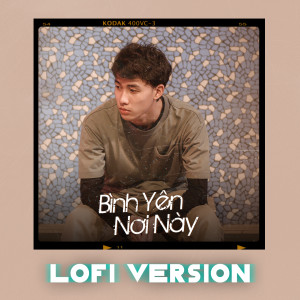 Dengarkan lagu Bình Yên Nơi Này (Lofi Version) nyanyian Hoa Xuân Đức dengan lirik