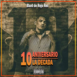 Blunt de Rojo Rec的專輯10 Aniversario La Decada (Explicit)