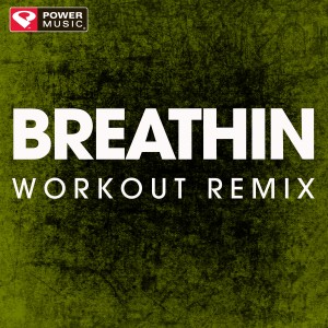 收聽Power Music Workout的Breathin (Extended Workout Remix)歌詞歌曲