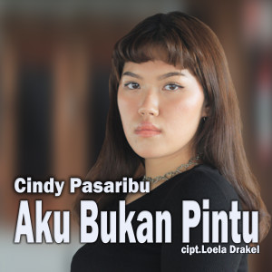 收聽Cindy Pasaribu的Aku Bukan Pintu (Explicit)歌詞歌曲