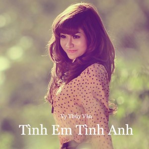 Album Tình Em Tình Anh from Vy Thúy Vân