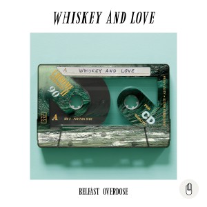 Belfast Overdose的專輯Whiskey and Love