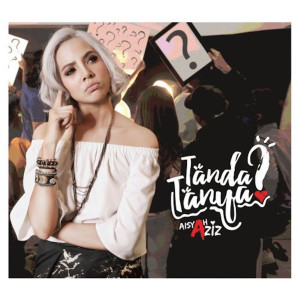ดาวน์โหลดและฟังเพลง Tanda Tanya พร้อมเนื้อเพลงจาก Aisyah Aziz