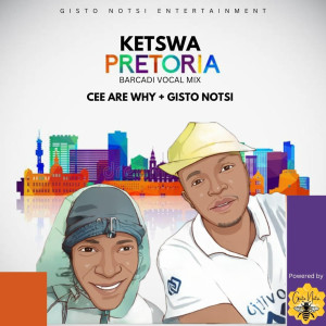 ดาวน์โหลดและฟังเพลง Ketswa Pretoria (Radio Edit|Explicit) พร้อมเนื้อเพลงจาก Gisto Notsi