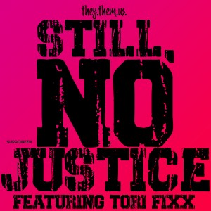 收聽They.Them.Us.的Still, No Justice (Explicit)歌詞歌曲