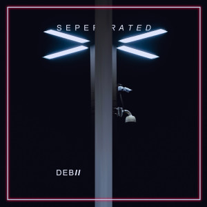 Listen to Seperated song with lyrics from Debii
