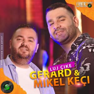 Luj Çike & Mikel Keçi dari Gerard