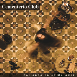 อัลบัม Bailando en el Muladar ศิลปิน Cementerio Club