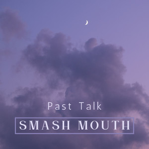 Past Talk dari Smash Mouth