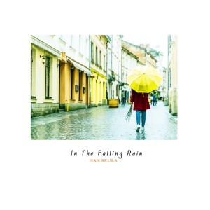 อัลบัม In The Falling Rain ศิลปิน Han Seula