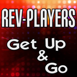 ดาวน์โหลดและฟังเพลง Get Up & Go (Radio Mix) พร้อมเนื้อเพลงจาก Rev-Players