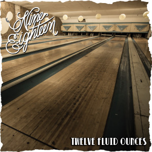 Album Twelve Fluid Ounces from Nine Eighteen