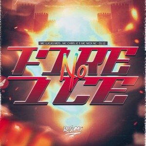 FIRE NO ICE dari Mc Lucas MDS