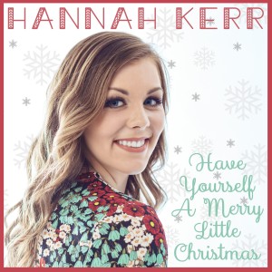 อัลบัม Have Yourself a Merry Little Christmas ศิลปิน Hannah Kerr