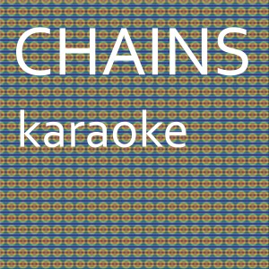 ดาวน์โหลดและฟังเพลง Chains: Karaoke Tribute to Nick Jonas (Karaoke Version) พร้อมเนื้อเพลงจาก Chart Topping Karaoke