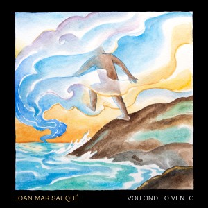 อัลบัม Vou Onde a Vento ศิลปิน Joan Mar Sauqué