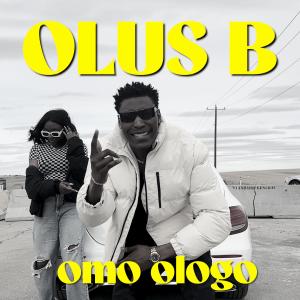 ดาวน์โหลดและฟังเพลง Omo Ologo (Special Version) พร้อมเนื้อเพลงจาก Olus B