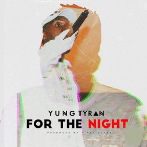 ดาวน์โหลดและฟังเพลง For the Night (Explicit) พร้อมเนื้อเพลงจาก Yung Tyran
