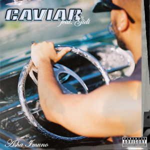 Dengarkan CAVIAR (Explicit) lagu dari Asha Imuno dengan lirik