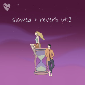 Slowed + Reverb, Pt. 2 dari fenekot