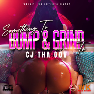 Album Something to Bump & Grind To (Explicit) from CJ THA GOV