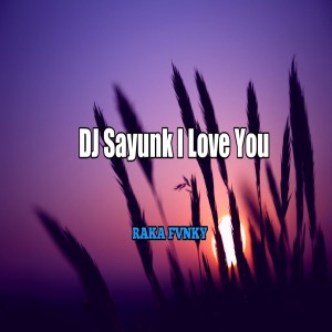 Album DJ Sayunk I Love You from 