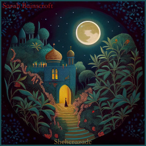 Listen to Sheherazade song with lyrics from Sarah Bainscroft