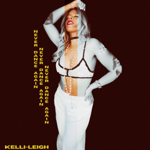 Never Dance Again (Explicit) dari Kelli-Leigh