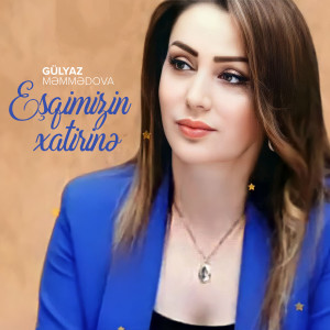 Album Eşqimizin Xatirinə from Gülyaz Məmmədova