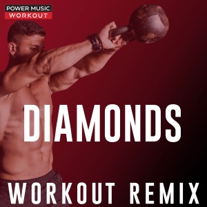 收聽Power Music Workout的Diamonds (Extended Workout Remix 128 BPM)歌詞歌曲