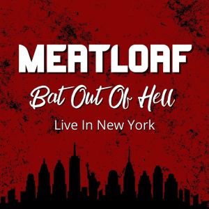 Album Bat Out Of Hell Live In New York from Meat Loaf