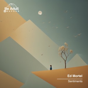 Listen to Sentiments song with lyrics from Ed Mortel