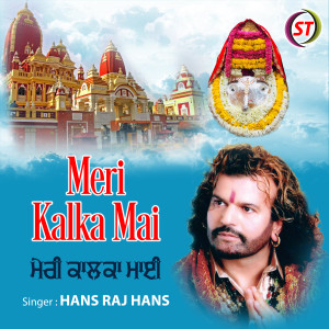 Album Meri Kalka Mai from Hans Raj Hans