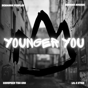 อัลบัม Younger You (feat. Lil e Etha, Godspeed Tha Gr8 & Buddha Avenue) [Explicit] ศิลปิน Denmark Peoples