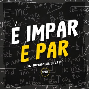 收听DJ Surtado 011的É Impar É Par (Explicit)歌词歌曲