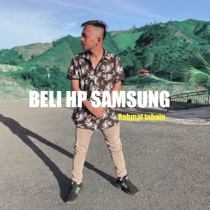 Dengarkan Beli Hp Samsung lagu dari Rahmat Tahalu dengan lirik
