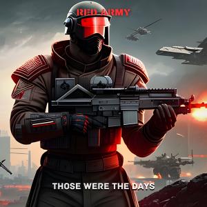 Dengarkan lagu Those Were The Days nyanyian Red Army dengan lirik