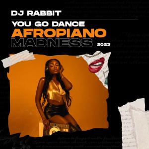 DJ Rabbit的專輯You Go Dance Afropiano Madness 2023