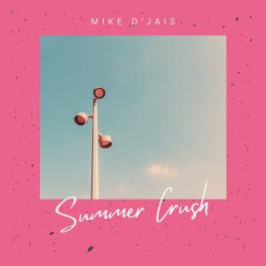 收聽Mike D' Jais的Summer Crush歌詞歌曲