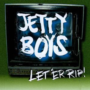 อัลบัม Let 'Er Rip ศิลปิน Jetty Boys