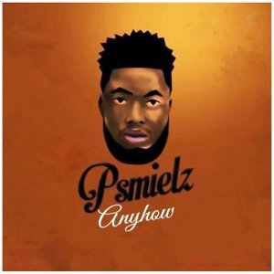 Dengarkan Anyhow lagu dari Psmielz dengan lirik