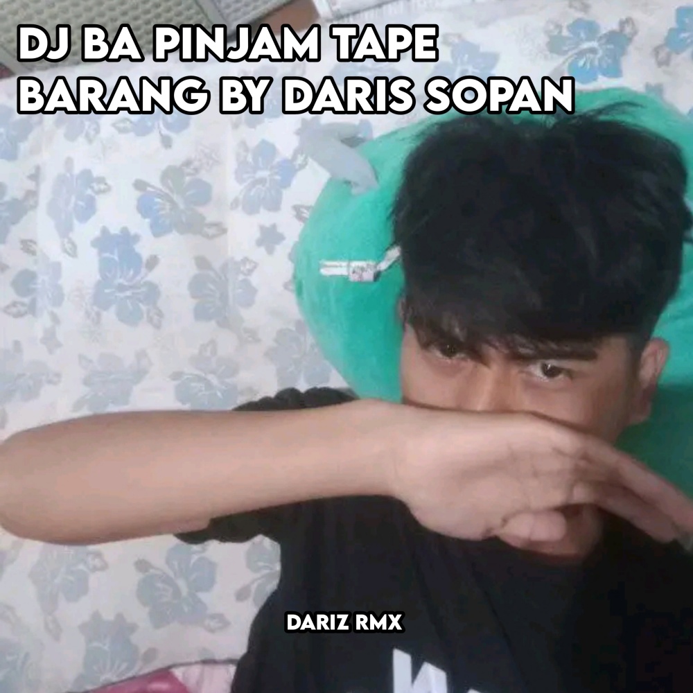 DJ BA PINJAM TAPE BARANG BY DARIS SOPAN (Explicit)