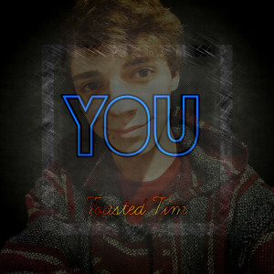 Dengarkan You (Explicit) lagu dari Toasted Tim dengan lirik