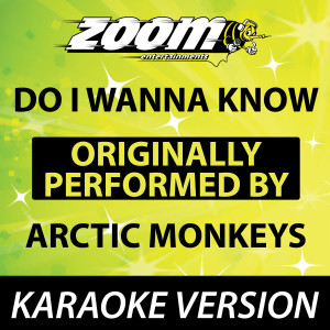 ดาวน์โหลดและฟังเพลง Do I Wanna Know [Karaoke Version] (Karaoke Version) พร้อมเนื้อเพลงจาก Zoom Karaoke