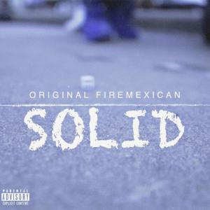 收聽Original Firemexican的Solid (Explicit)歌詞歌曲