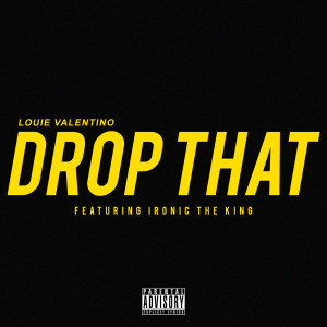 ดาวน์โหลดและฟังเพลง Drop That (Explicit) พร้อมเนื้อเพลงจาก Louie Valentino