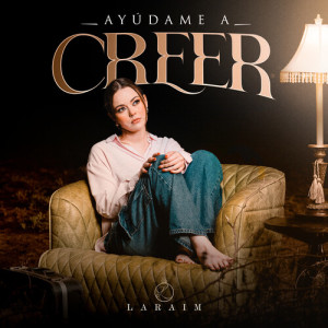 Listen to Ayúdame A Creer song with lyrics from Laraim
