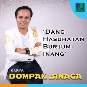 收聽Dompak Sinaga的Dang Hasuhatan Burjumi Inang (Kompilasi)歌詞歌曲