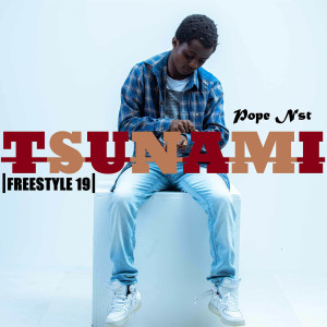 Album Tsunami (Freestyle 19) from Pope Nst